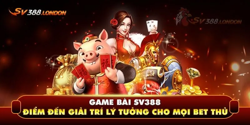 Khám phá sảnh game bài SV388 dành cho mọi cược thủ