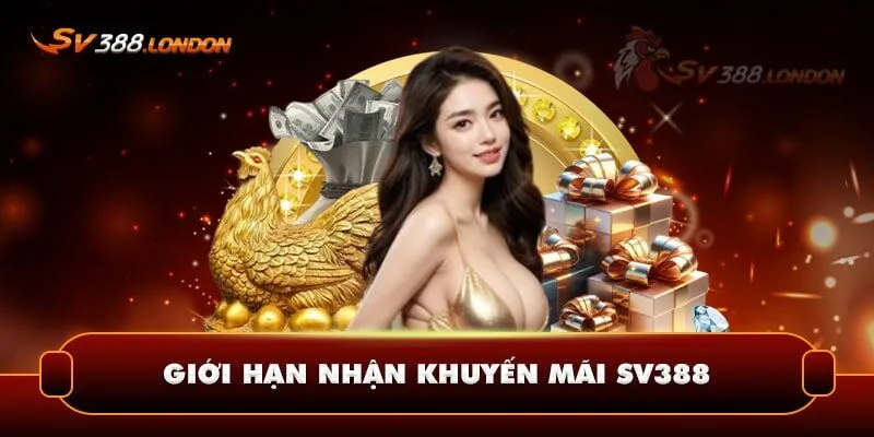 Giới hạn nhận khuyến mãi tại nhà cái SV388 Giới hạn nhận khuyến mãi tại nhà cái SV388