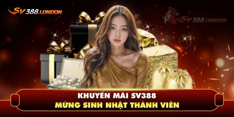 Khuyến mãi thưởng sinh nhật thành viên tại nhà cái SV388